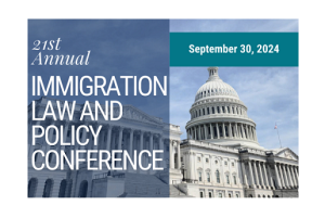 21st Annual Immigration Law & Policy Conference