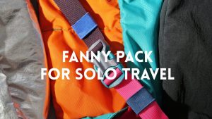Why the Fanny Pack is the Best Purse for Solo Travel